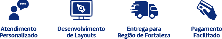 Atendimento personalizado, desenvolvimento de layouts, entrega para região de Fortaleza e pagamento facilitado